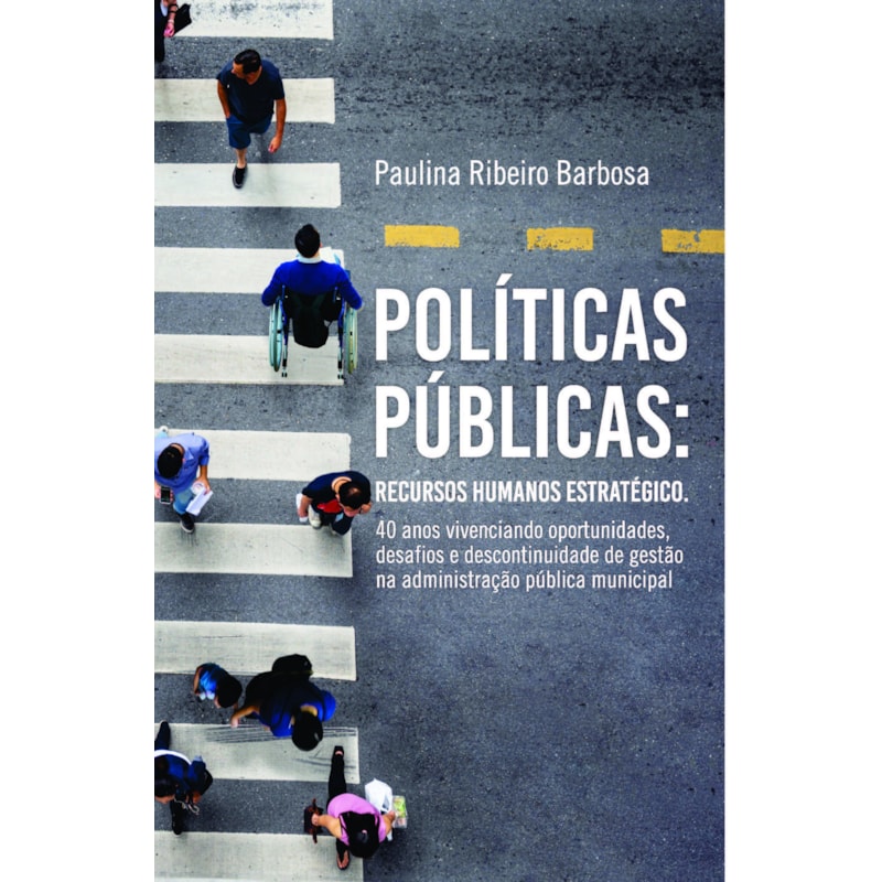 Políticas públicas: recursos humanos estratégico - 40 anos vivenciando oportunidades, desafios e descontinuidade de gestão na administração pública municipal
