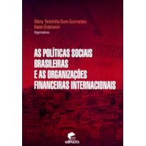 POLITICAS SOCIAIS BRASILEIRAS E AS ORGANIZACOES FINANCEIRAS INTERNACIONAIS, AS