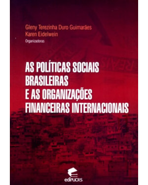 POLITICAS SOCIAIS BRASILEIRAS E AS ORGANIZACOES FINANCEIRAS INTERNACIONAIS, AS