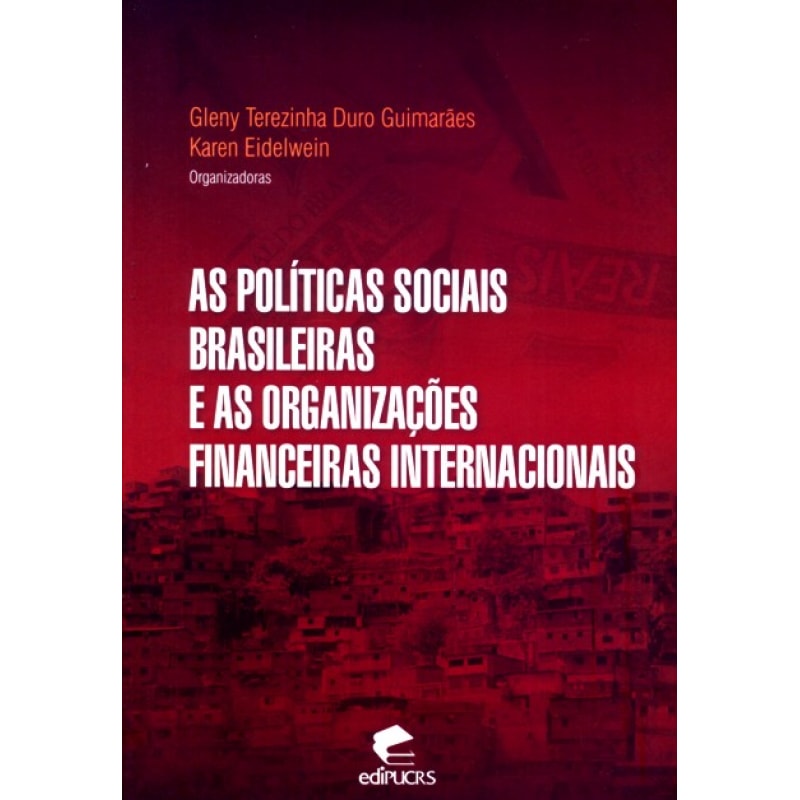 POLITICAS SOCIAIS BRASILEIRAS E AS ORGANIZACOES FINANCEIRAS INTERNACIONAIS, AS