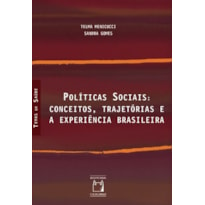 POLÍTICAS SOCIAIS - CONCEITOS, TRAJETÓRIAS E A EXPERIÊNCIA BRASILEIRA