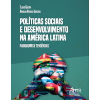 POLÍTICAS SOCIAIS E DESENVOLVIMENTO NA AMÉRICA LATINA: PARADIGMAS E TENDÊNCIAS
