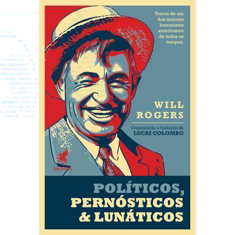 POLÍTICOS, PERNÓSTICOS & LUNÁTICOS - TEXTOS DE UM DOS MAIORES HUMORISTAS AMERICANOS DE TODOS OS TEMPOS