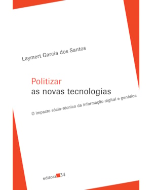 Politizar as novas tecnologias: o impacto sócio-técnico da informação digital e genética