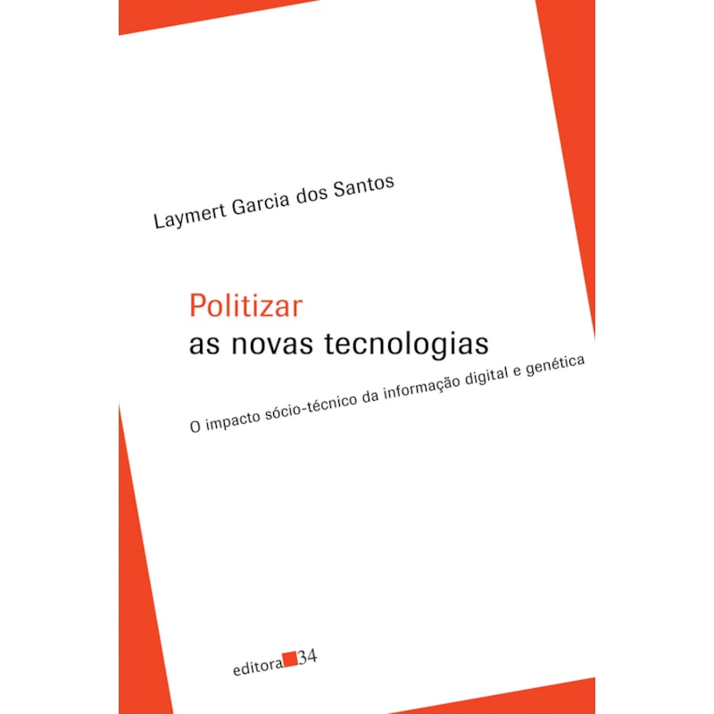 Politizar as novas tecnologias: o impacto sócio-técnico da informação digital e genética