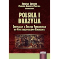 POLSKA I BRAZYLIA - DEMOCRACIA E DIREITOS FUNDAMENTAIS NO CONSTITUCIONALISMO EMERGENTE