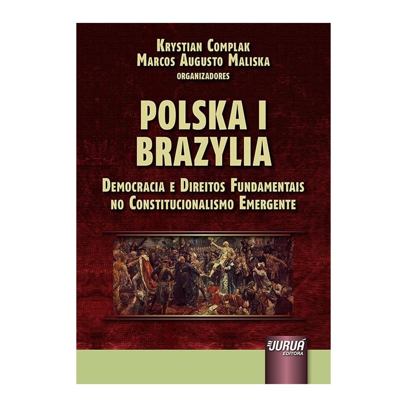 POLSKA I BRAZYLIA - DEMOCRACIA E DIREITOS FUNDAMENTAIS NO CONSTITUCIONALISMO EMERGENTE