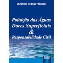 POLUIÇÃO DAS ÁGUAS DOCES SUPERFICIAIS E RESPONSABILIDADE CIVIL