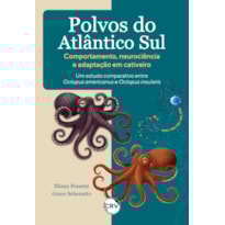 POLVOS DO ATLÂNTICO SUL - COMPORTAMENTO, NEUROCIÊNCIA E ADAPTAÇÃO EM CATIVEIRO: UM ESTUDO COMPARATIVO ENTRE OCTOPUS AMERICANUS E OCTOPUS INSULARIS