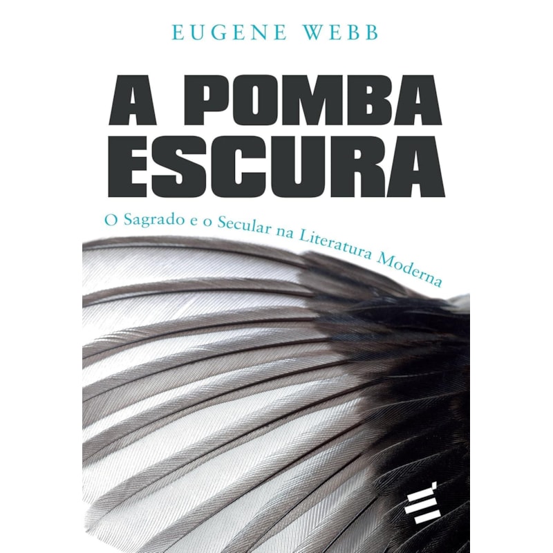 POMBA ESCURA, A - O SAGRADO E O SECULAR NA LITERATURA MODERNA