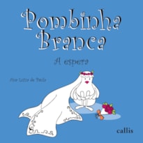 POMBINHA BRANCA: A ESPERA POMBINHA BRANCA: A ESPERA