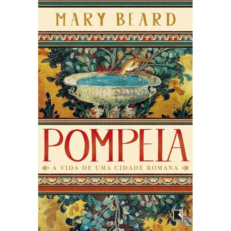 POMPEIA: A VIDA DE UMA CIDADE ROMANA