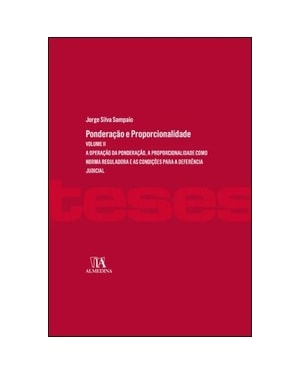 Ponderação e proporcionalidade: a operação da ponderação, a proporcionalidade como norma reguladora e as condições para a deferência judicial