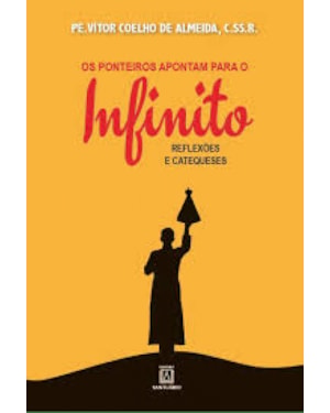 PONTEIROS APONTAM PARA O INFINITO, OS - REFLEXÕES E CATEQUESES
