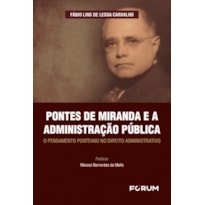 Pontes de miranda e a administração pública: o pensamento ponteano no direito administrativo