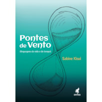 PONTES DE VENTO: LINGUAGENS DA VIDA E DO TEMPO