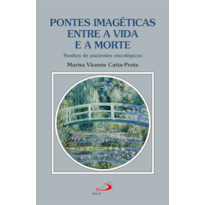 Pontes Imagéticas entre a Vida e a Morte: Sonhos de Pacientes Oncológicos