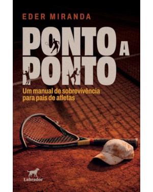 PONTO A PONTO: UM MANUAL DE SOBREVIVÊNCIA PARA PAIS DE ATLETAS