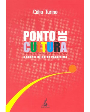 PONTO DE CULTURA: O BRASIL DE BAIXO PARA CIMA