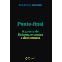 PONTO-FINAL - A GUERRA DE BOLSONARO CONTRA A DEMOCRACIA