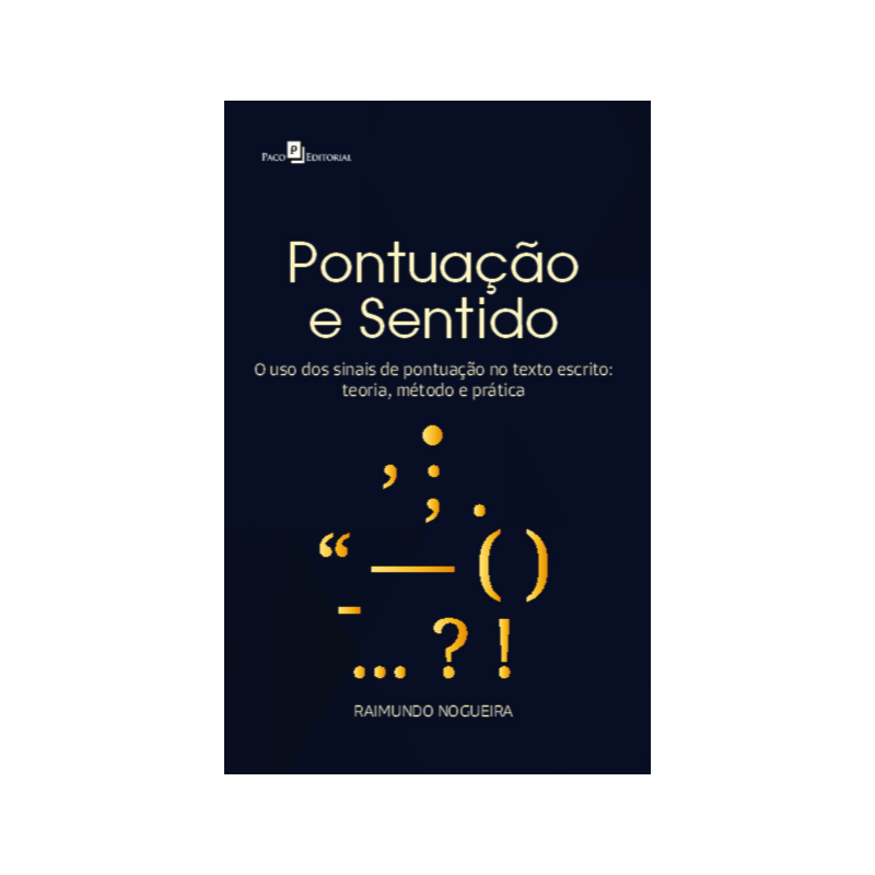 Pontuação e Sentido: O uso dos sinais de pontuação no texto escrito: teoria, método e prática