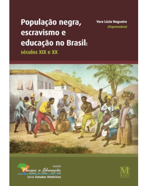 POPULAÇÃO NEGRA, ESCRAVISMO E EDUCAÇÃO NO BRASIL -