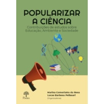 POPULARIZAR A CIÊNCIA: CONTRIBUIÇÕES DE ESTUDOS SOBRE EDUCAÇÃO, AMBIENTE E SOCIEDADE
