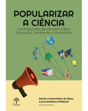POPULARIZAR A CIÊNCIA: CONTRIBUIÇÕES DE ESTUDOS SOBRE EDUCAÇÃO, AMBIENTE E SOCIEDADE