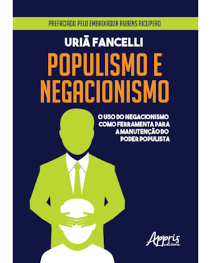 POPULISMO E NEGACIONISMO: O USO DO NEGACIONISMO COMO FERRAMENTA PARA A MANUTENÇÃO DO PODER POPULISTA