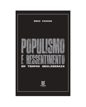POPULISMO E RESSENTIMENTO EM TEMPOS NEOLIBERAIS