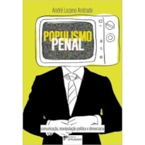 Populismo penal: comunicação, manipulação política e democracia