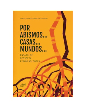 POR ABISMOS. CASAS. MUNDOS.: ENSAIO DE GEOSOFIA FENOMENOLÓGICA