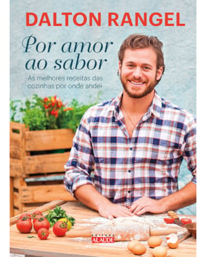 Por amor ao sabor: as melhores receitas das cozinhas por onde andei