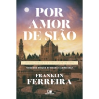 Por amor de Sião - 2ª Ed. revisada e ampliada: Israel, igreja e a fidelidade de Deus