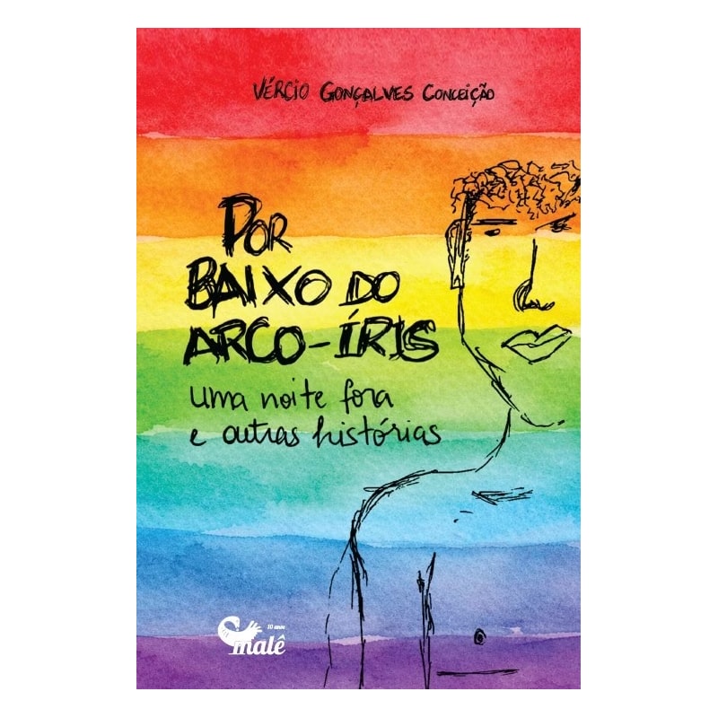POR BAIXO DO ARCO-ÍRIS, UMA NOITE FORA E OUTRAS HISTÓRIAS