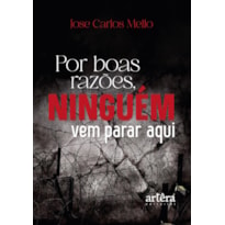 POR BOAS RAZÕES NINGUÉM VEM PARAR AQUI