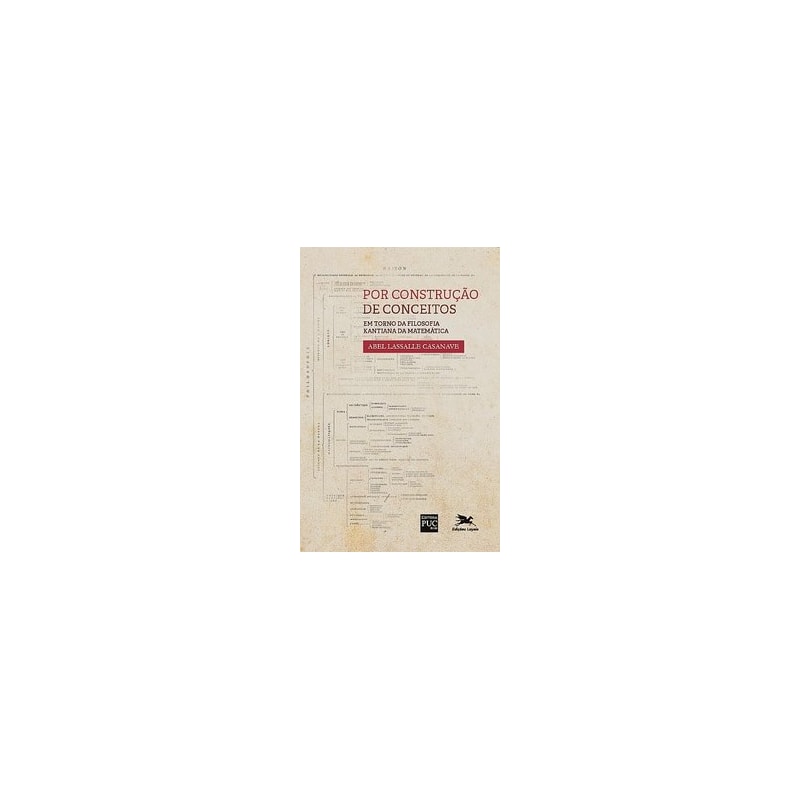 POR CONSTRUÇÃO DE CONCEITOS: EM TORNO DA FILOSOFIA KANTIANA DA MATEMÁTICA