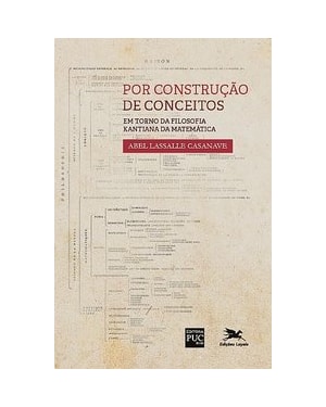 POR CONSTRUÇÃO DE CONCEITOS: EM TORNO DA FILOSOFIA KANTIANA DA MATEMÁTICA