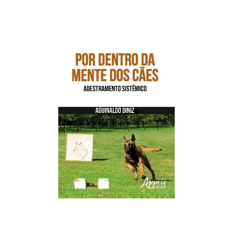POR DENTRO DA MENTE DOS CÃES: ADESTRAMENTO SISTÊMICO