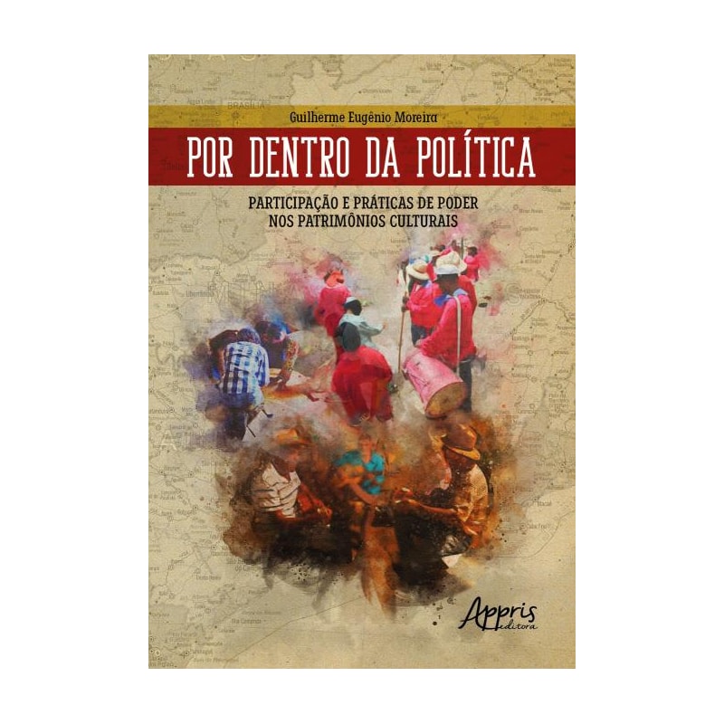 POR DENTRO DA POLÍTICA: PARTICIPAÇÃO E PRÁTICAS DE PODER NOS PATRIMÔNIOS CULTURAIS