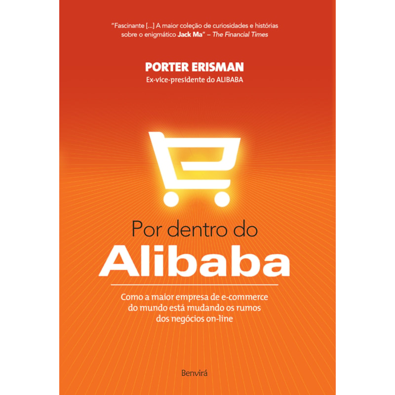 POR DENTRO DO ALIBAB: COMO A MAIOR EMPRESA DE E-COMMERCE DO MUNDO ESTÁ MUDANDO OS RUMOS DOS NEGÓCIOS ON-LINE