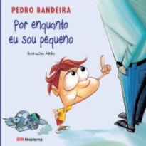 POR ENQUANTO EU SOU PEQUENO