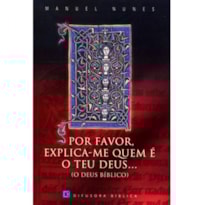 POR FAVOR, EXPLICA-ME QUEM É O TEU DEUS