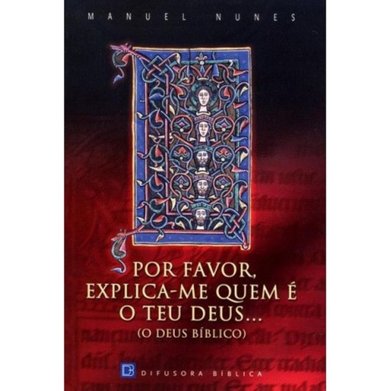 POR FAVOR, EXPLICA-ME QUEM É O TEU DEUS