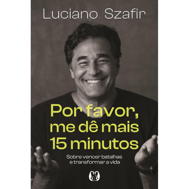 Por favor, me dê mais 15 minutos: Sobre vencer batalhas e transformar a vida