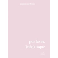 POR FAVOR, (NÃO) TOQUE