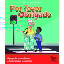 POR FAVOR OBRIGADO: 40 PERGUNTAS PARA ESTIMULAR AS BOAS MANEIRAS NAS CRIANÇAS