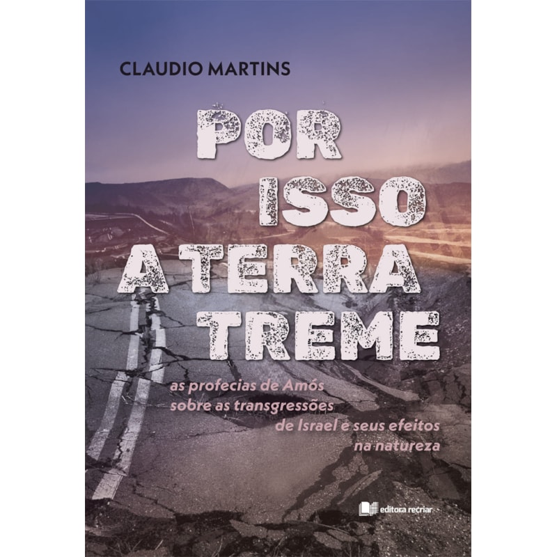 Por isso a terra treme: as profecias de amós sobre as transgressões de israel e seus efeitos na natureza.