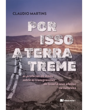 Por isso a terra treme: as profecias de amós sobre as transgressões de israel e seus efeitos na natureza.