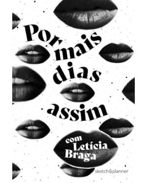 POR MAIS DIAS ASSIM - SKETCH&PLANNER COM LETÍCIA BRAGA: CAPA BOCAS